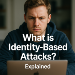 What is Identity-Based Attacks? Explained